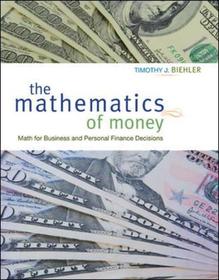 The Mathematics of Money: Math for Business and Personal Finance Decisions