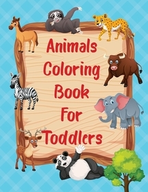 Animals Coloring Book for Toddlers: Cute Ducks, Elephants, Cats and Many More for Kindergarten Childrens