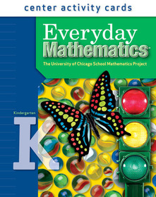 Everyday Mathematics, Grade K, Center Activity Cards Everyday Mathematics, Grade K, Center Activity Cards