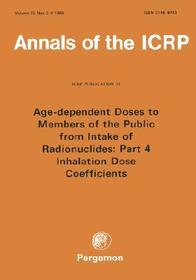 ICRP Publication 71: Age-dependent Doses to Members of the Public from Intake of Radionuclides: Part 4 Inhalation Dose Coefficients ICRP Publication 71: Age-dependent Doses to Members of the Public from Intake of Radionuclides: Part 4 Inhalation Dose Coefficients