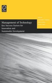 Management of Technology: Key Success Factors for Innovation and Sustainable Development - Selected Papers from the Twelfth International Conference on Management of Technology Management of Technology: Key Success Factors for Innovation and Sustainable Development - Selected Papers from the Twelfth International Conference on Management of Technology
