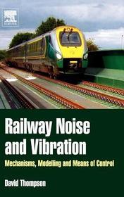 Railway Noise and Vibration: Mechanisms, Modelling and Means of Control Railway Noise and Vibration: Mechanisms, Modelling and Means of Control