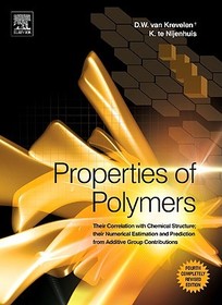 Properties of Polymers: Their Correlation with Chemical Structure; their Numerical Estimation and Prediction from Additive Group Contributions
