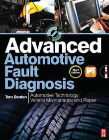 Advanced Automotive Fault Diagnosis: Automotive Technology: Vehicle Maintenance and Repair