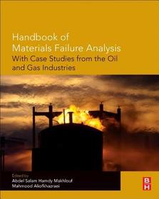 Handbook of Materials Failure Analysis with Case Studies from the Oil and Gas Industry