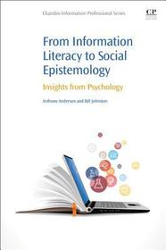 From Information Literacy to Social Epistemology: Insights from Psychology From Information Literacy to Social Epistemology: Insights from Psychology
