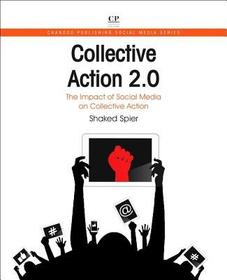 Collective Action 2.0: The Impact of Social Media on Collective Action