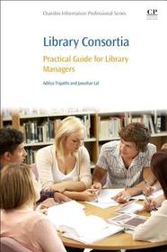 Library Consortia: Practical Guide for Library Managers Library Consortia: Practical Guide for Library Managers