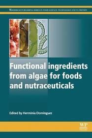 Functional Ingredients from Algae for Foods and Nutraceuticals Functional Ingredients from Algae for Foods and Nutraceuticals