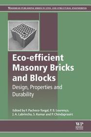 Eco-efficient Masonry Bricks and Blocks: Design, Properties and Durability Eco-efficient Masonry Bricks and Blocks: Design, Properties and Durability