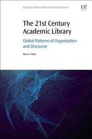 The 21st Century Academic Library: Global Patterns of Organization and Discourse