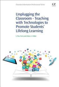 Unplugging the Classroom: Teaching with Technologies to Promote Students' Lifelong Learning