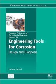 Engineering Tools for Corrosion: Design and Diagnosis Engineering Tools for Corrosion: Design and Diagnosis