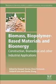 Biomass, Biopolymer-Based Materials, and Bioenergy: Construction, Biomedical, and other Industrial Applications