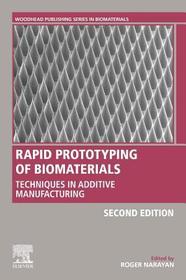 Rapid Prototyping of Biomaterials: Techniques in Additive Manufacturing Rapid Prototyping of Biomaterials: Techniques in Additive Manufacturing