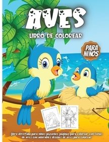 Aves Libro De Colorear Para Nińos: Libro De Colorear para Nińos y Nińas a Partir de 4 Ańos