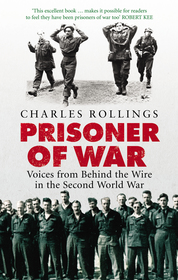 Prisoner Of War: Voices from Behind the Wire in the Second World War