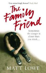 The Family Friend: Sometimes the danger is closer than you think