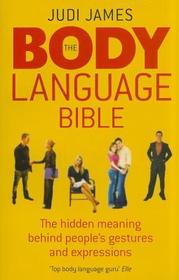 The Body Language Bible: The hidden meaning behind people's gestures and expressions
