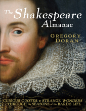 The Shakespeare Almanac: Curious Facts & Strange Wonders Through the Seasons of the Bard's Life