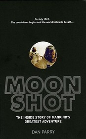 Moonshot: The Inside Story of Mankind's Greatest Adventure Moonshot: The Inside Story of Mankind's Greatest Adventure