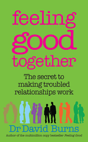 Feeling Good Together: The secret to making troubled relationships work