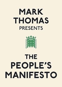 Mark Thomas Presents the People's Manifesto: The People's Manifesto