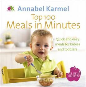 Top 100 Meals in Minutes: All New Quick and Easy Meals for Babies and Toddlers