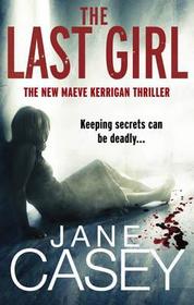 The Maeve Kerrigan#Last Girl: The gripping detective crime thriller from the bestselling author