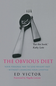 The Obvious Diet: Your Personal Way to lose Weight Fast - Without Changing Your Lifestyle