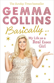 Basically...: My Life as a Real Essex Girl