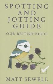 Spotting and Jotting Guide: Our British Birds