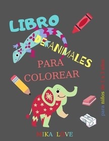 Libro para Colorear de Animales: Increíble libro para colorear para nińos de 1 a 3 ańos, fácil y divertido libro para colorear, un libro de dibujo sim