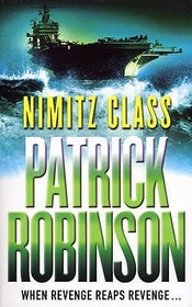 Nimitz Class: a fast, sharply-focused, engine-driven action thriller that you won?t be able to stop reading?