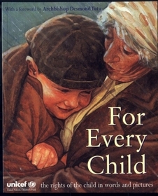 For Every Child: The UN Convention on the Rights of the Child in words and pictures