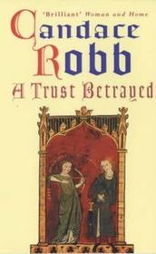 A Margaret Kerr Trilogy#Trust Betrayed: (The Margaret Kerr Trilogy: I): a captivating blend of history and mystery set in medieval Scotland from much-loved author Candace Robb