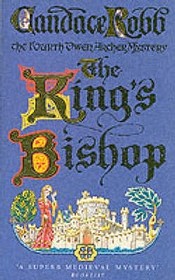 King's Bishop: (The Owen Archer Mysteries: book IV): get transported to medieval times in this mesmerising murder mystery that will keep you hooked