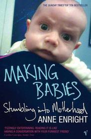 Making Babies: the Sunday Times bestselling memoir of stumbling into motherhood