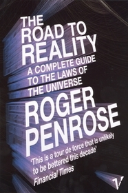 The Road to Reality: A Complete Guide to the Laws of the Universe