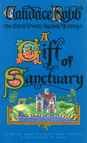 A Gift Of Sanctuary: (The Owen Archer Mysteries: book VI): an engrossing Medieval mystery that will sweep you back in time and have you gripped?