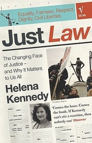 Just Law: The Changing Face of Justice - And Why It Matters to Us All Just Law: The Changing Face of Justice - And Why It Matters to Us All