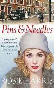 Pins And Needles: a compelling and dramatic page-turning Welsh saga from much-loved and bestselling author Rosie Harris.