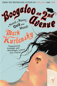 Boogaloo On 2nd Avenue: a Novel of Pastry, Guilt and Music Boogaloo On 2nd Avenue: a Novel of Pastry, Guilt and Music