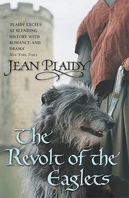The Revolt of the Eaglets: (The Plantagenets: book II): one king?s world is threatened ? from within ? in this gripping novel from the Queen of English historical fiction