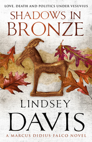 Shadows In Bronze: (Marco Didius Falco: book II): all is fair in love and war in this superb historical mystery from bestselling author Lindsey Davis