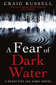 A Fear of Dark Water: (Jan Fabel: book 6): a chilling and achingly engrossing thriller that will get right under the skin?