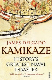 Kamikaze: History's Greatest Naval Disaster