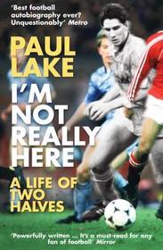 I'm Not Really Here: A Life of Two Halves