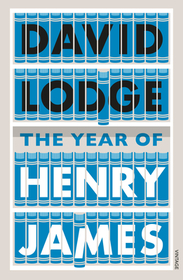 The Year of Henry James: The story of a novel: With other essays on the genesis, composition and reception of literary fiction