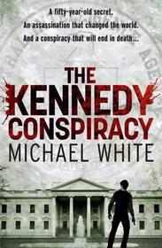 The Kennedy Conspiracy: a fast-paced, all-action conspiracy thriller that will have you on the edge of your seat?